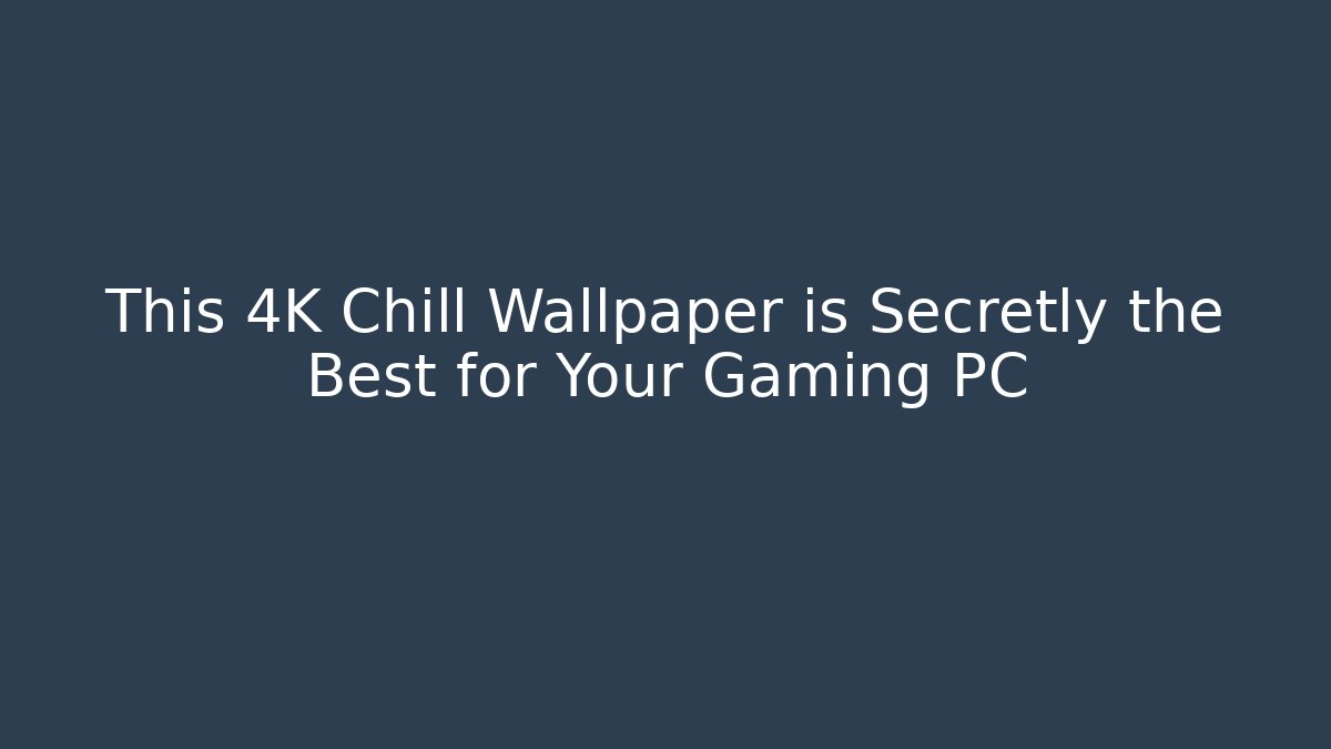 This 4K Chill Wallpaper is Secretly the Best for Your Gaming PC