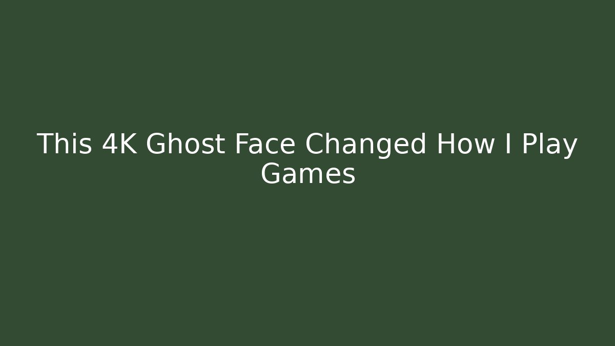 This 4K Ghost Face Changed How I Play Games