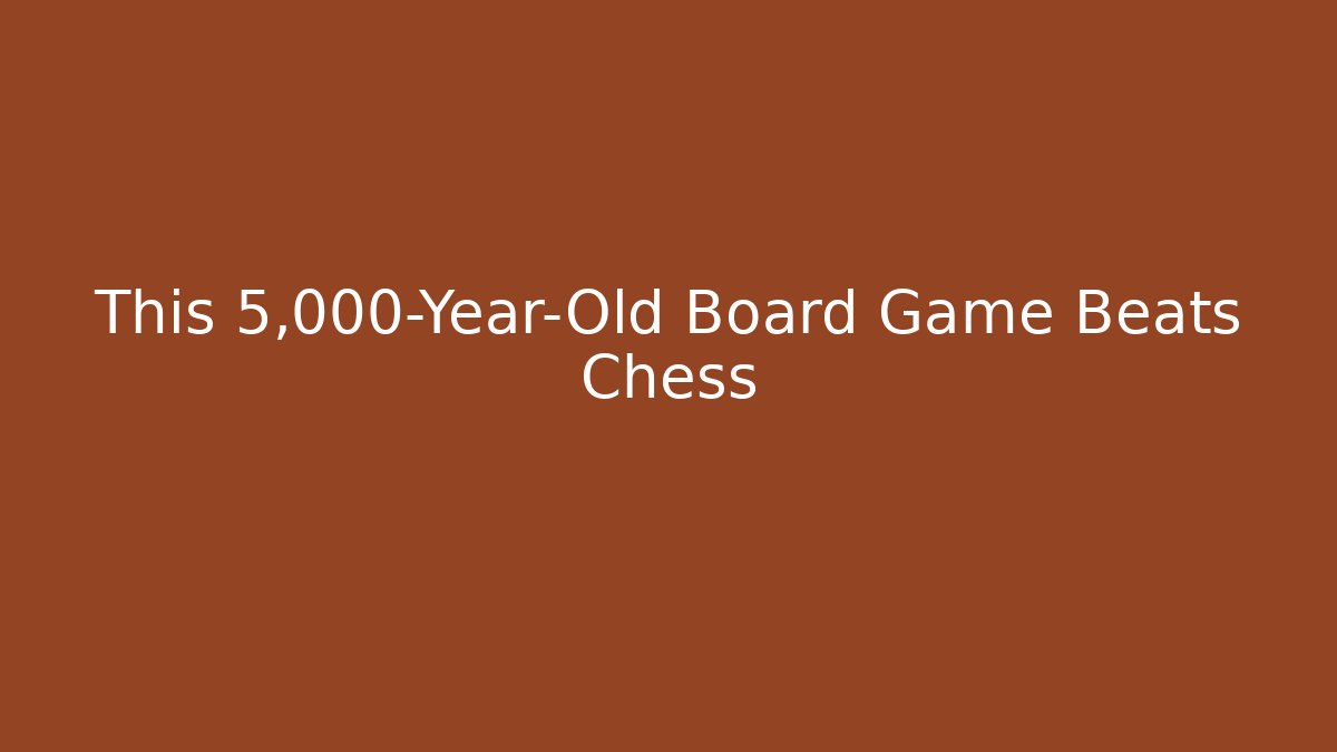 This 5,000-Year-Old Board Game Beats Chess