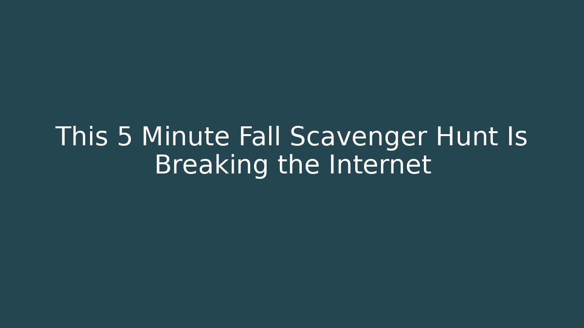 This 5 Minute Fall Scavenger Hunt Is Breaking the Internet