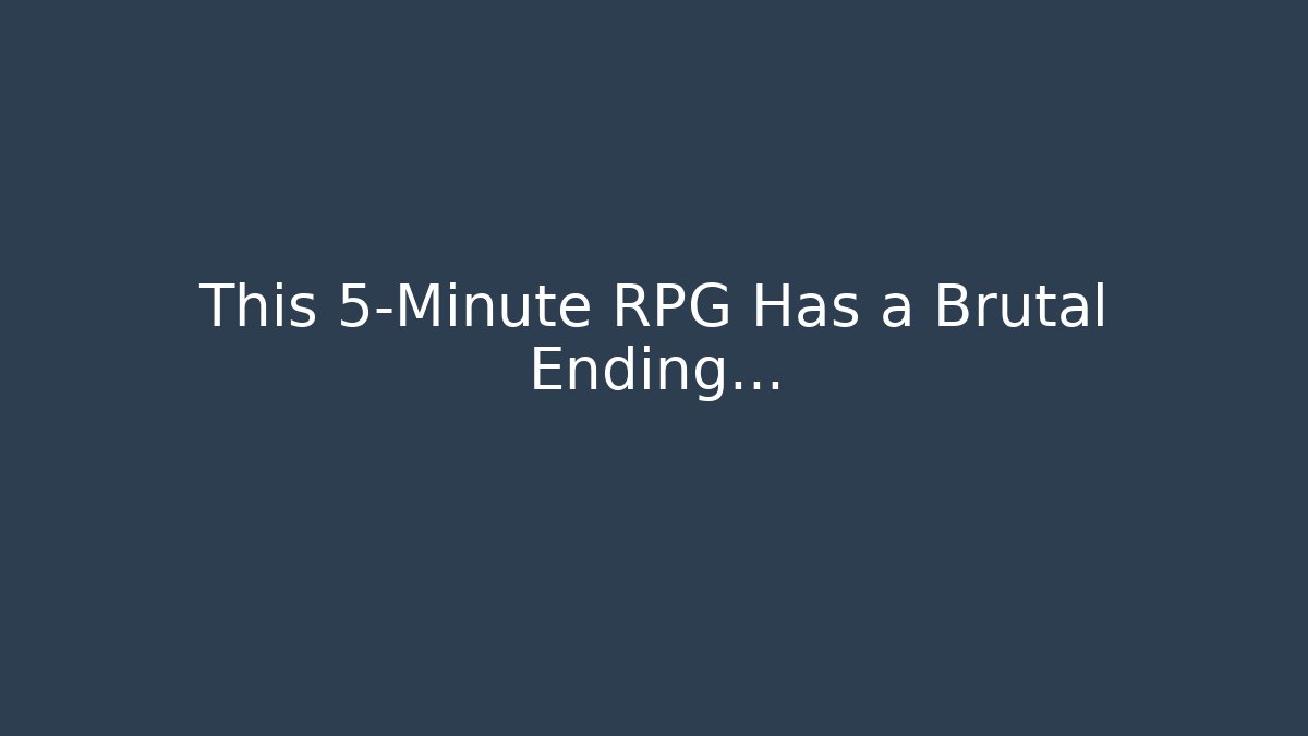 This 5-Minute RPG Has a Brutal Ending...