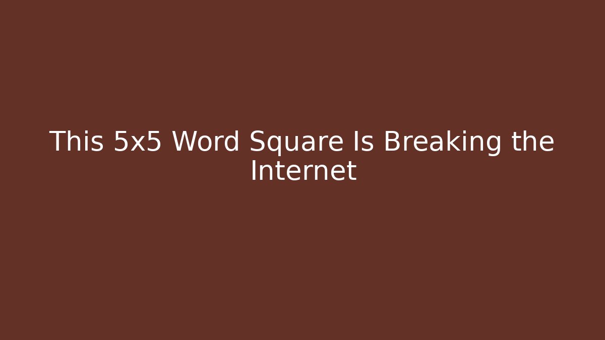 This 5x5 Word Square Is Breaking the Internet - Critter Realm