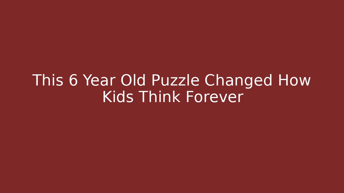 This 6 Year Old Puzzle Changed How Kids Think Forever - Critter Realm