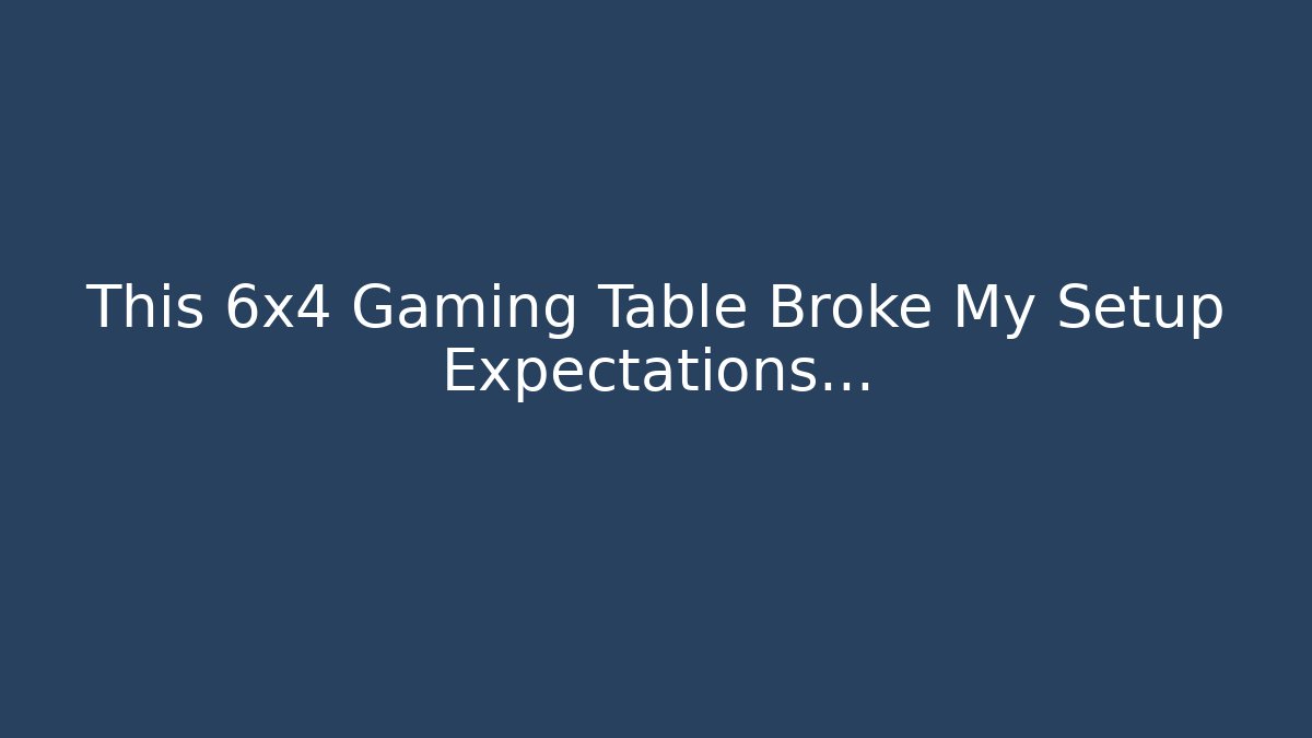 This 6x4 Gaming Table Broke My Setup Expectations…