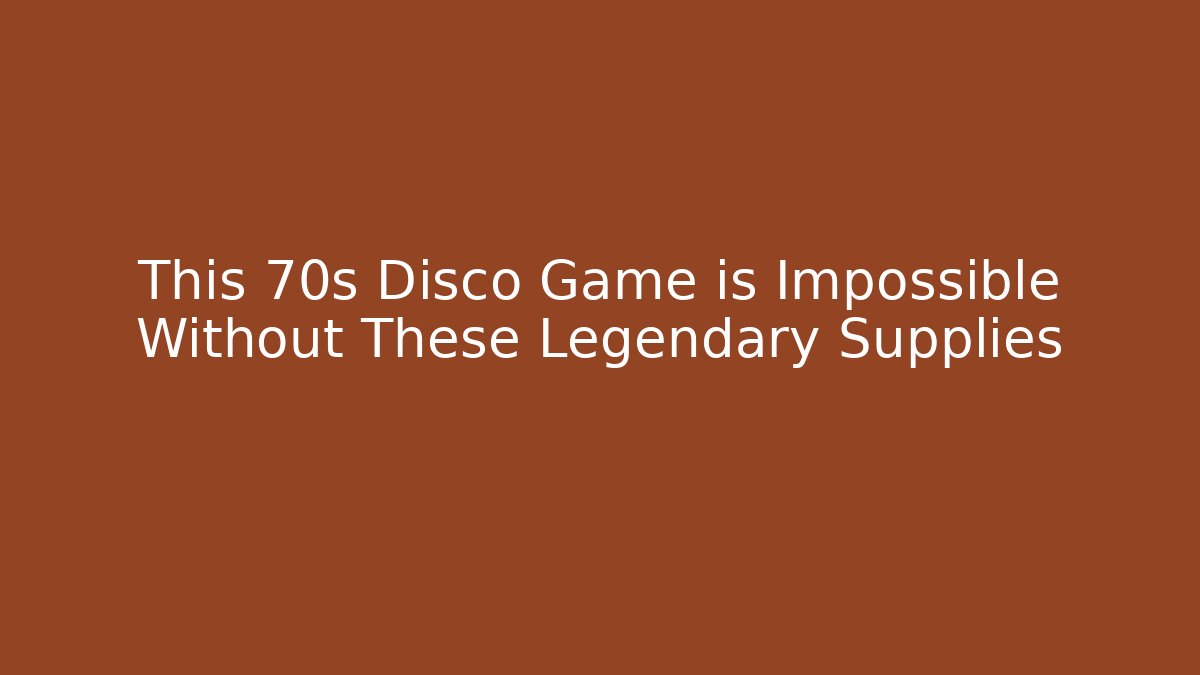 This 70s Disco Game is Impossible Without These Legendary Supplies