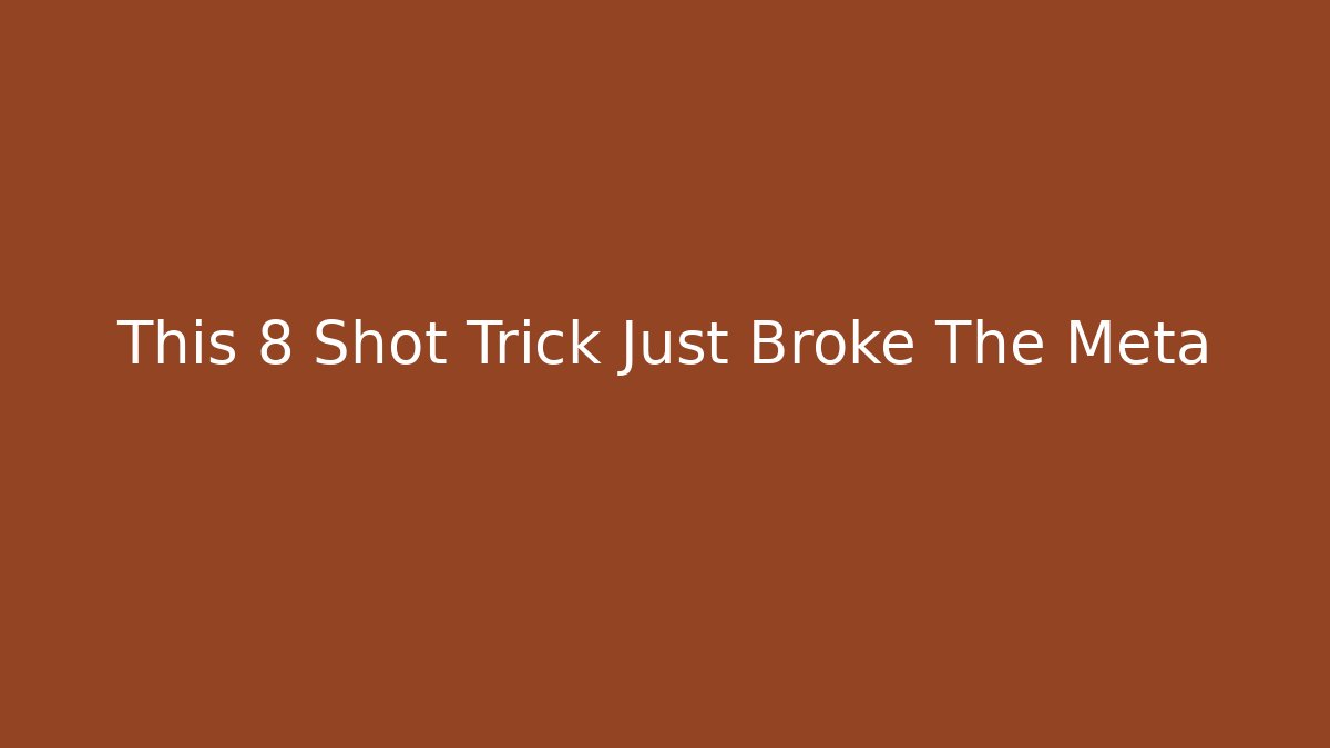 This 8 Shot Trick Just Broke The Meta