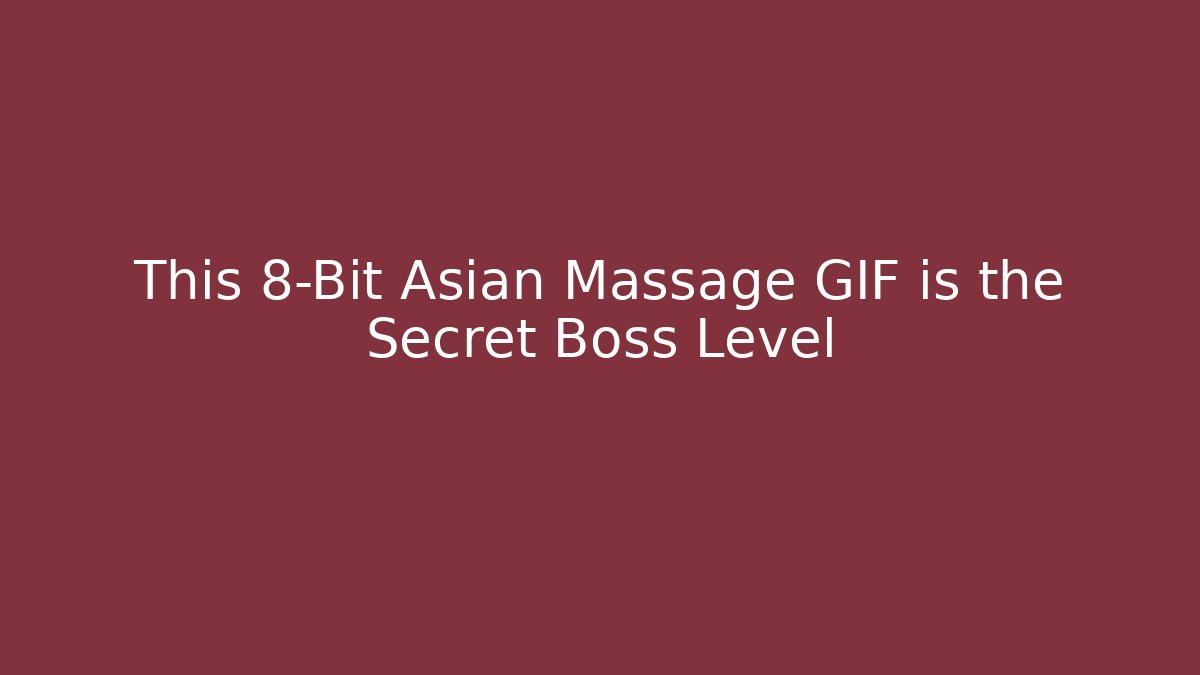 This 8-Bit Asian Massage GIF is the Secret Boss Level