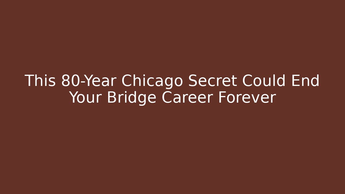 This 80-Year Chicago Secret Could End Your Bridge Career Forever - Critter Realm