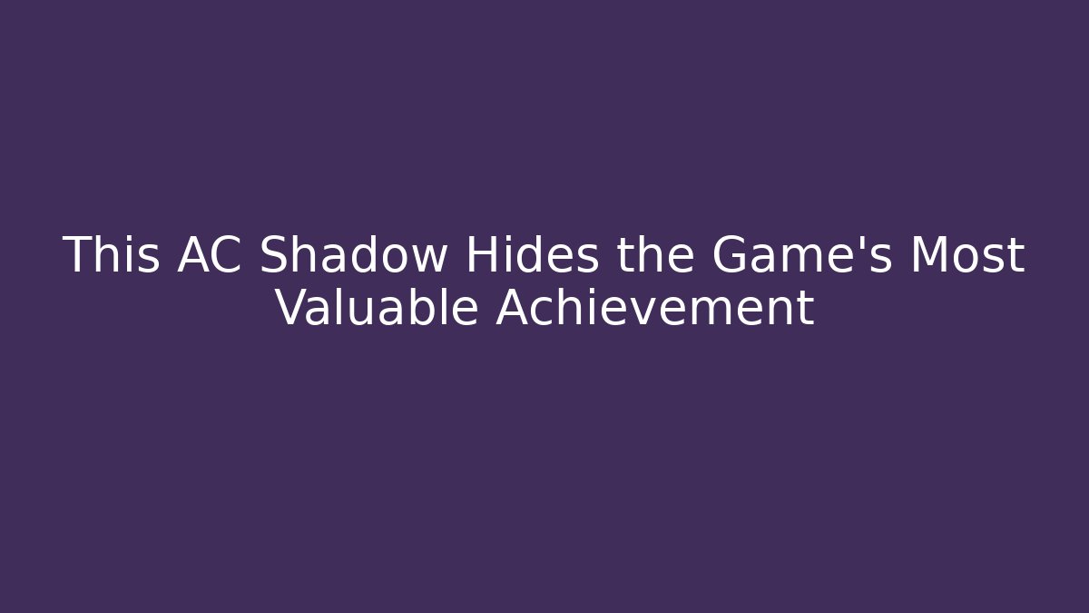 This AC Shadow Hides the Game's Most Valuable Achievement