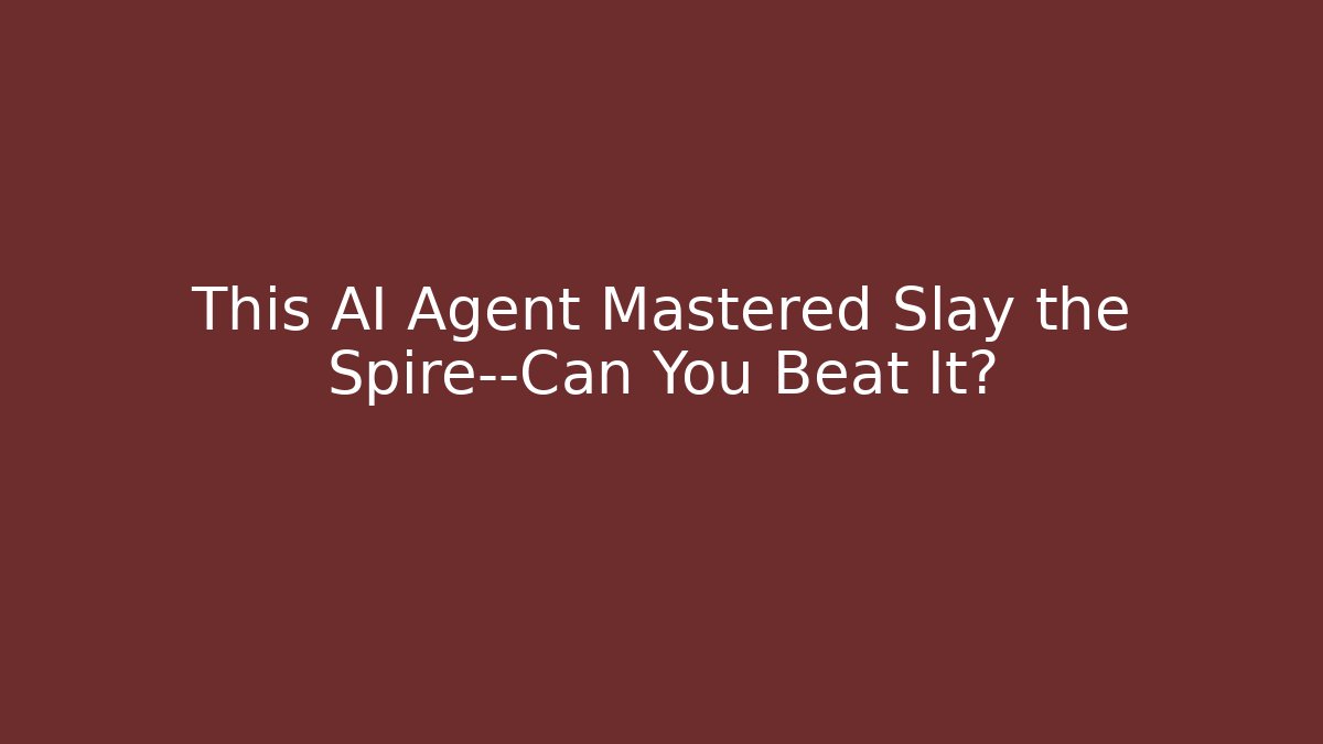 This AI Agent Mastered Slay the Spire—Can You Beat It? - Critter Realm