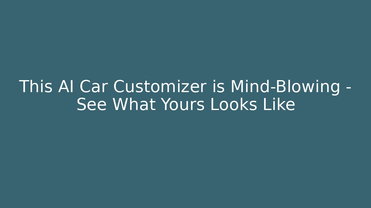 This AI Car Customizer is Mind-Blowing – See What Yours Looks Like