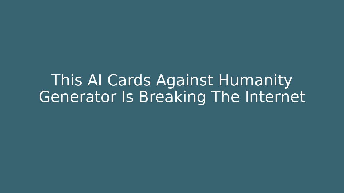 This AI Cards Against Humanity Generator Is Breaking The Internet