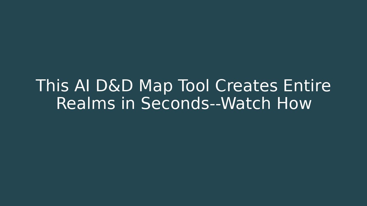 This AI D&D Map Tool Creates Entire Realms in Seconds—Watch How