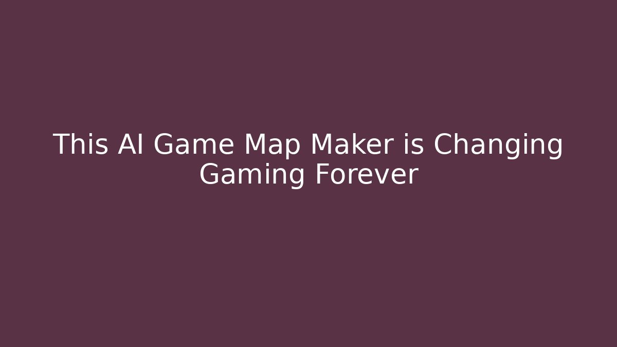 This AI Game Map Maker is Changing Gaming Forever