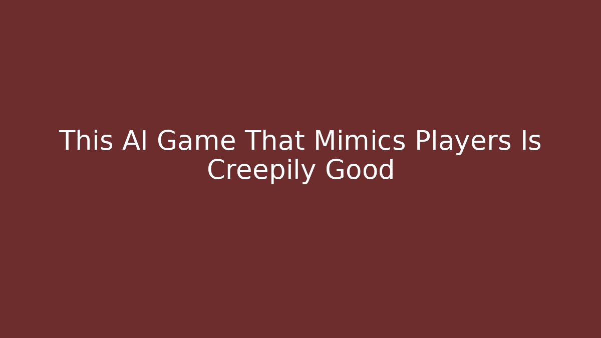 This AI Game That Mimics Players Is Creepily Good - Critter Realm