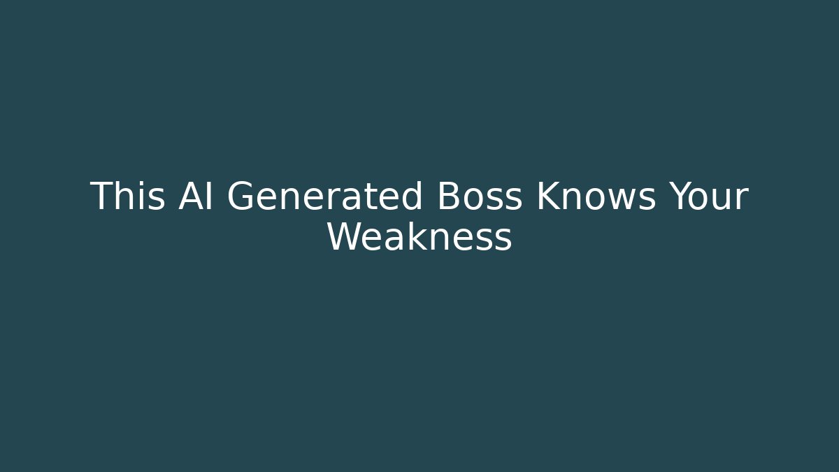 This AI Generated Boss Knows Your Weakness