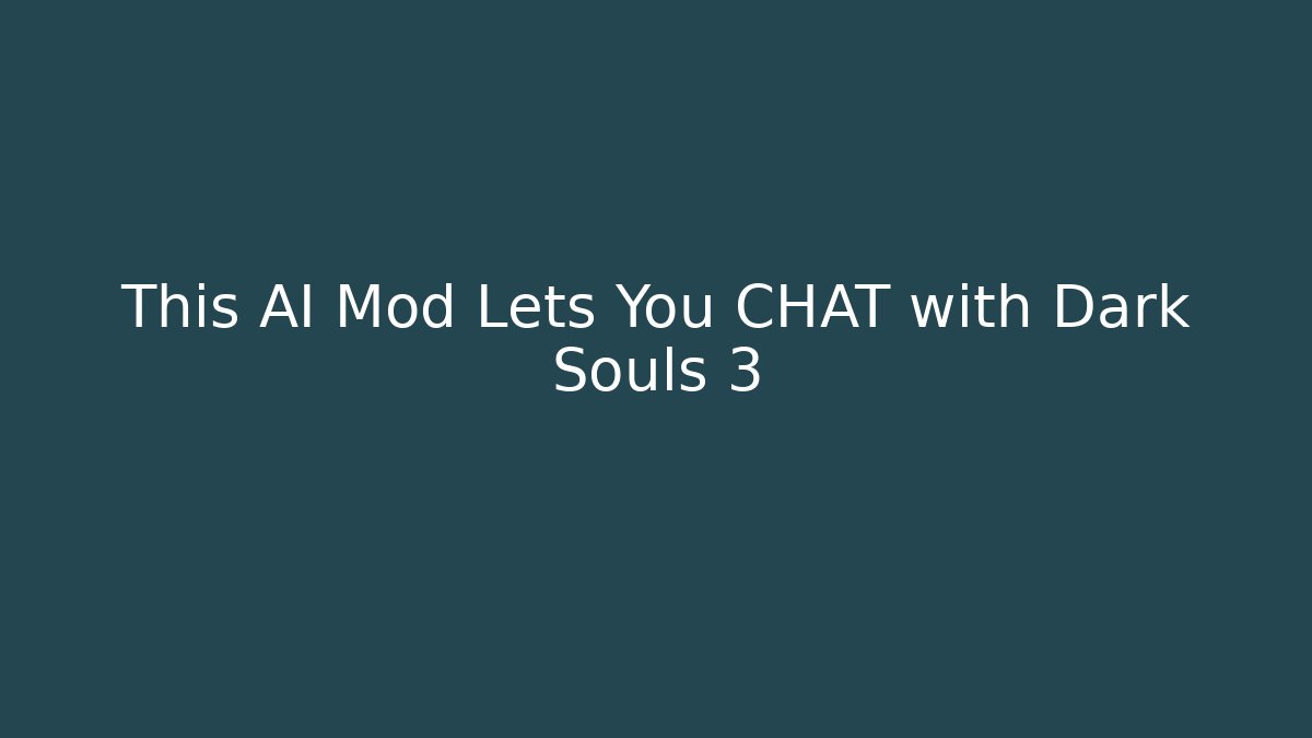 This AI Mod Lets You CHAT with Dark Souls 3