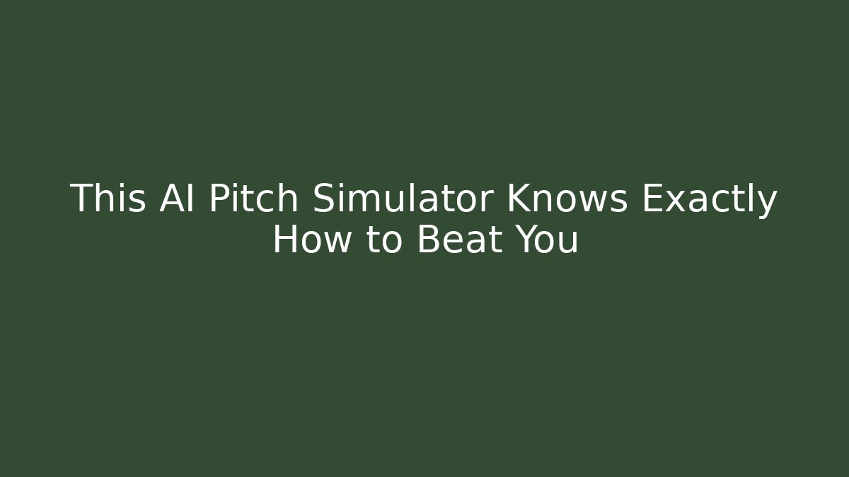 This AI Pitch Simulator Knows Exactly How to Beat You