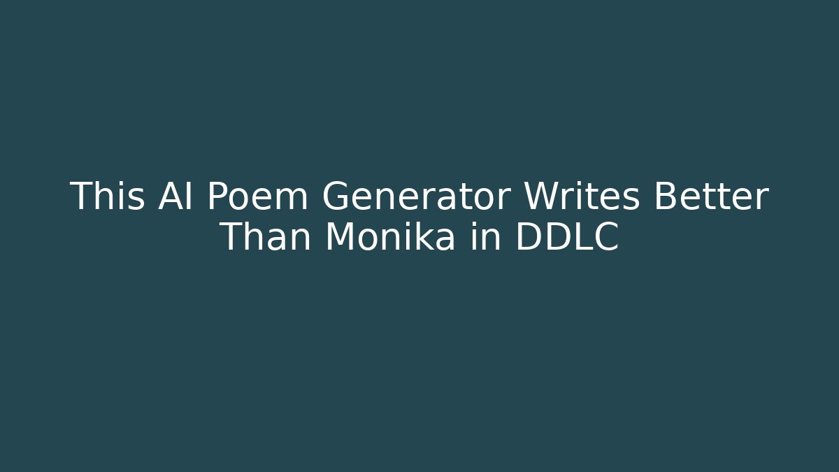 This AI Poem Generator Writes Better Than Monika in DDLC