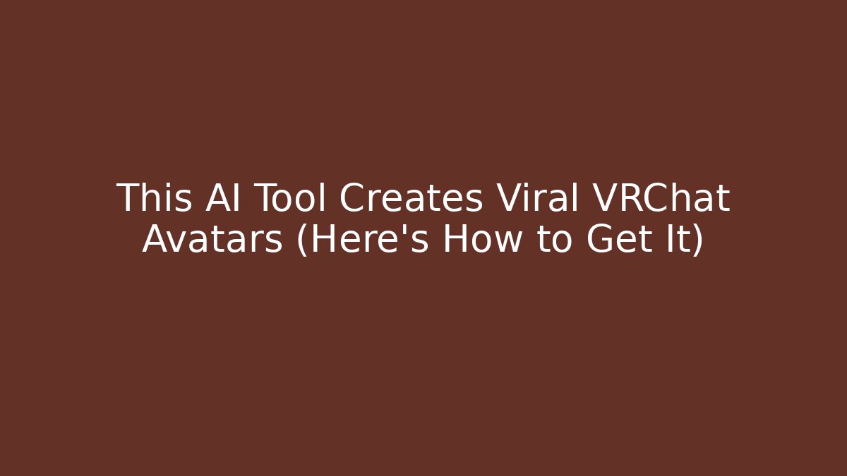 This AI Tool Creates Viral VRChat Avatars (Here's How to Get It)