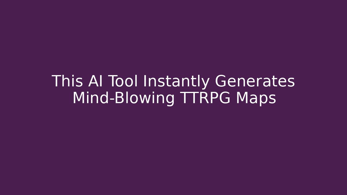 This AI Tool Instantly Generates Mind-Blowing TTRPG Maps