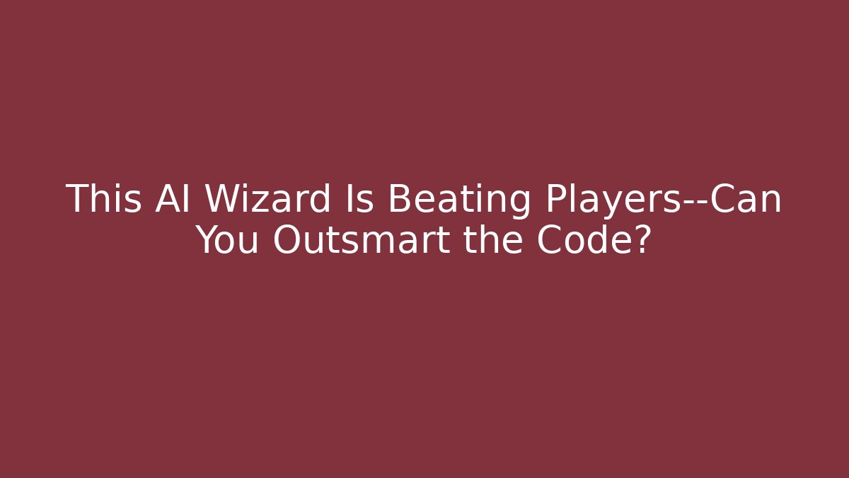 This AI Wizard Is Beating Players—Can You Outsmart the Code?