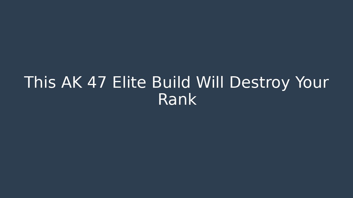 This AK 47 Elite Build Will Destroy Your Rank