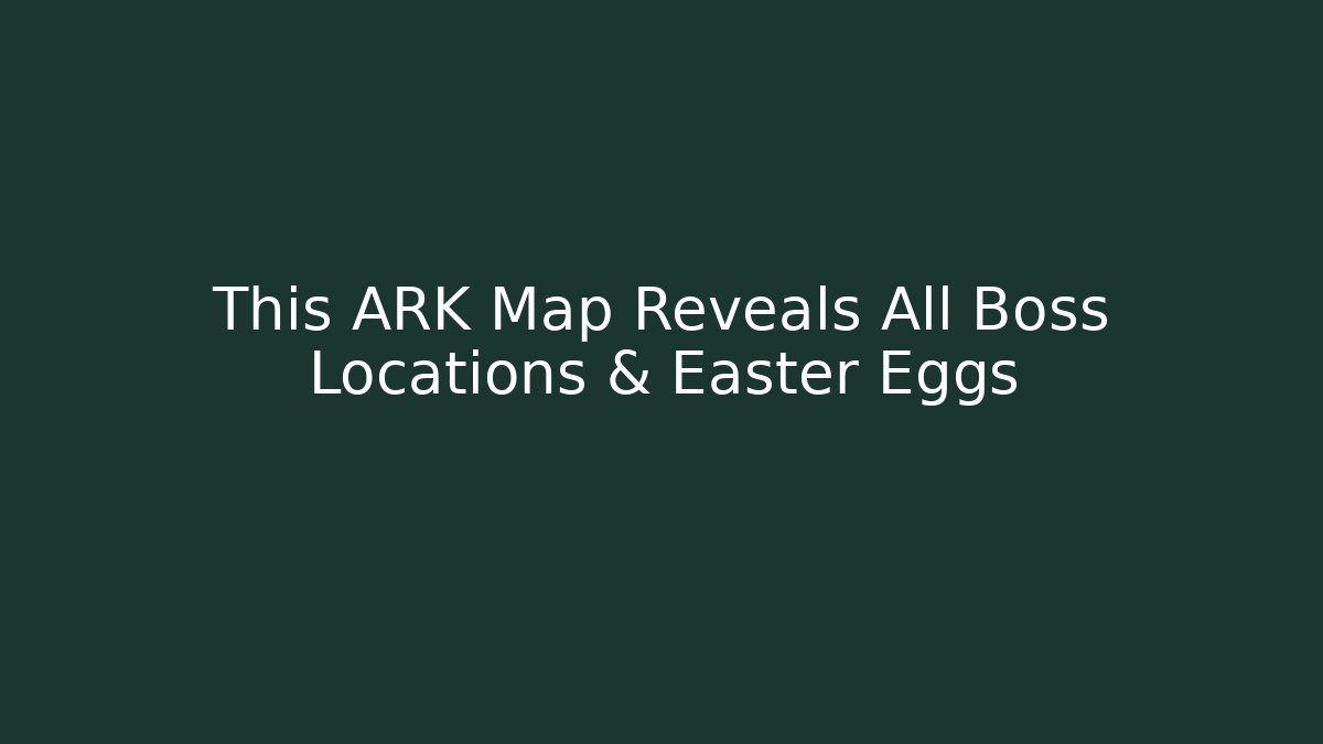 This ARK Map Reveals All Boss Locations & Easter Eggs