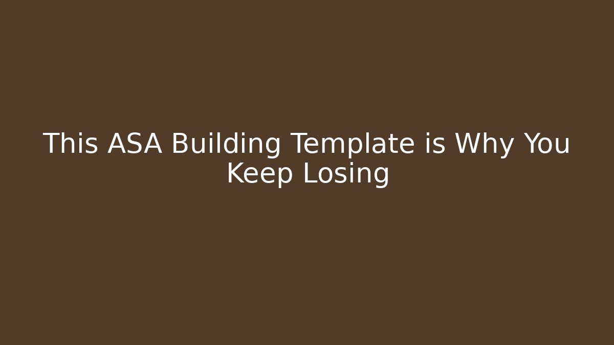 This ASA Building Template is Why You Keep Losing - Critter Realm