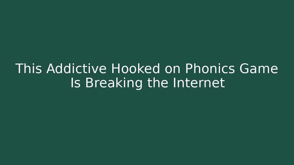 This Addictive Hooked on Phonics Game Is Breaking the Internet