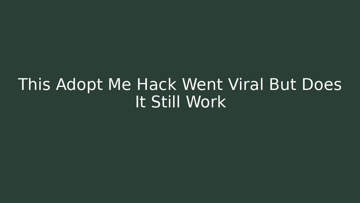 This Adopt Me Hack Went Viral But Does It Still Work