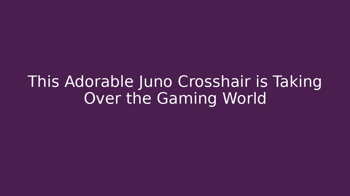 This Adorable Juno Crosshair is Taking Over the Gaming World