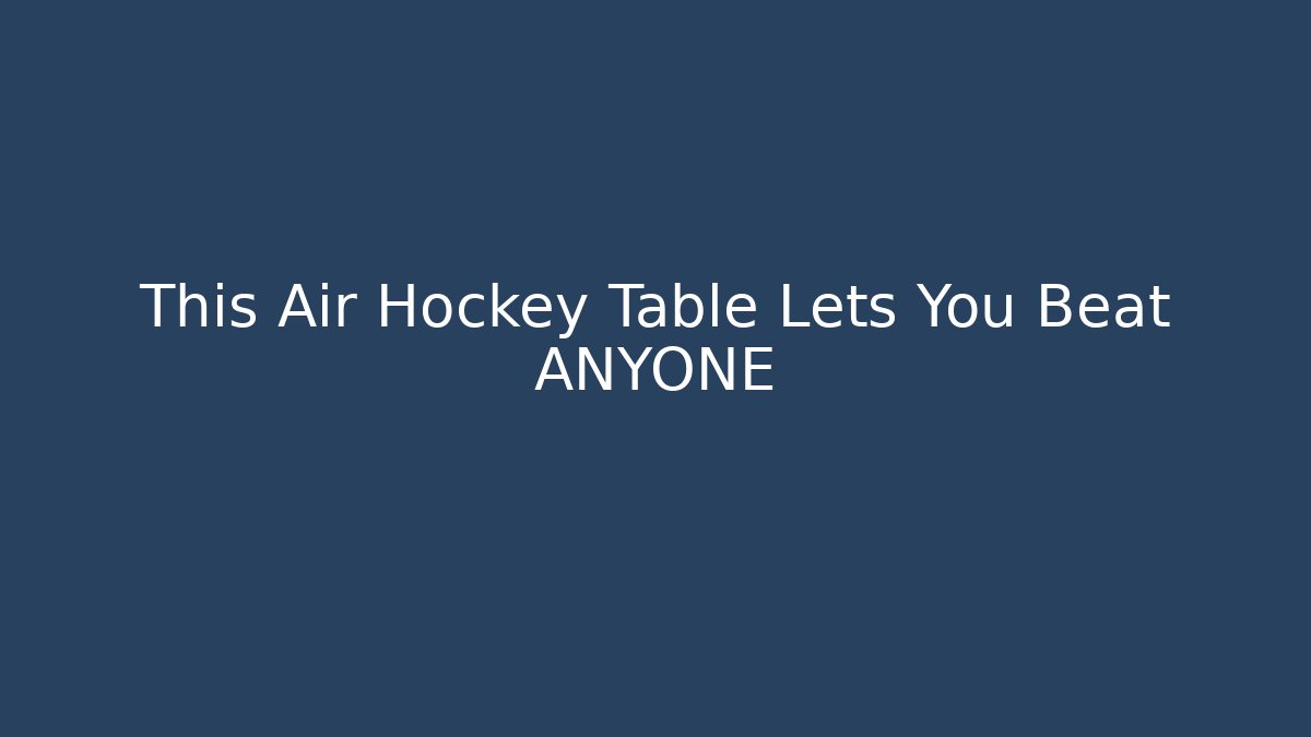 This Air Hockey Table Lets You Beat ANYONE
