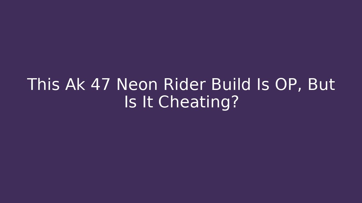 This Ak 47 Neon Rider Build Is OP, But Is It Cheating?