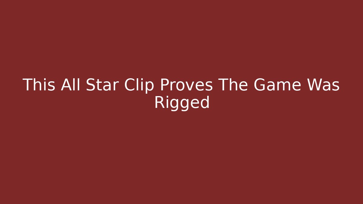 This All Star Clip Proves The Game Was Rigged