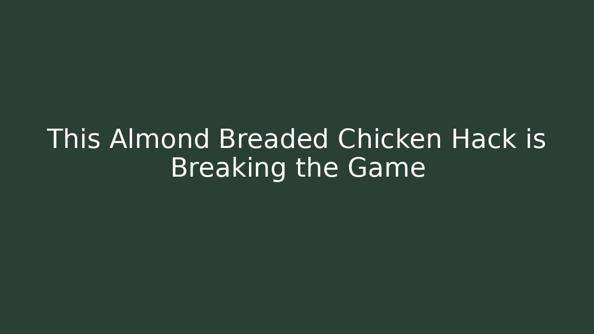 This Almond Breaded Chicken Hack is Breaking the Game - Critter Realm