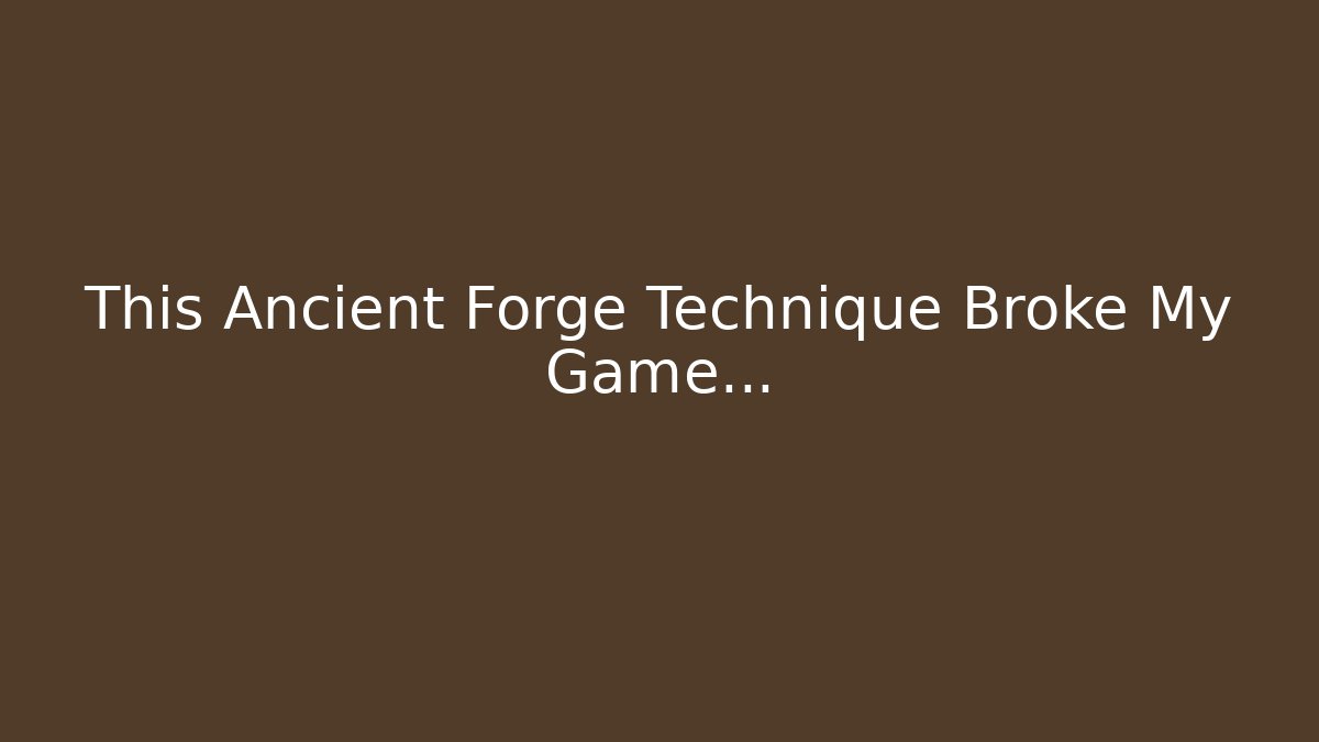 This Ancient Forge Technique Broke My Game… - Critter Realm