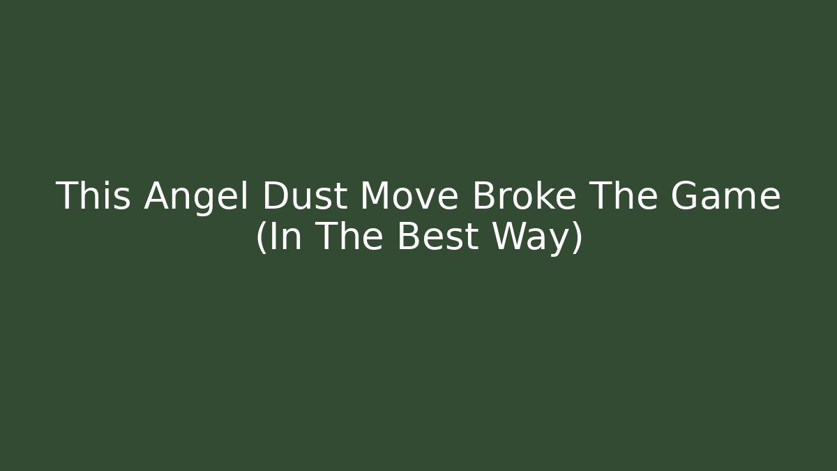 This Angel Dust Move Broke The Game (In The Best Way) - Critter Realm
