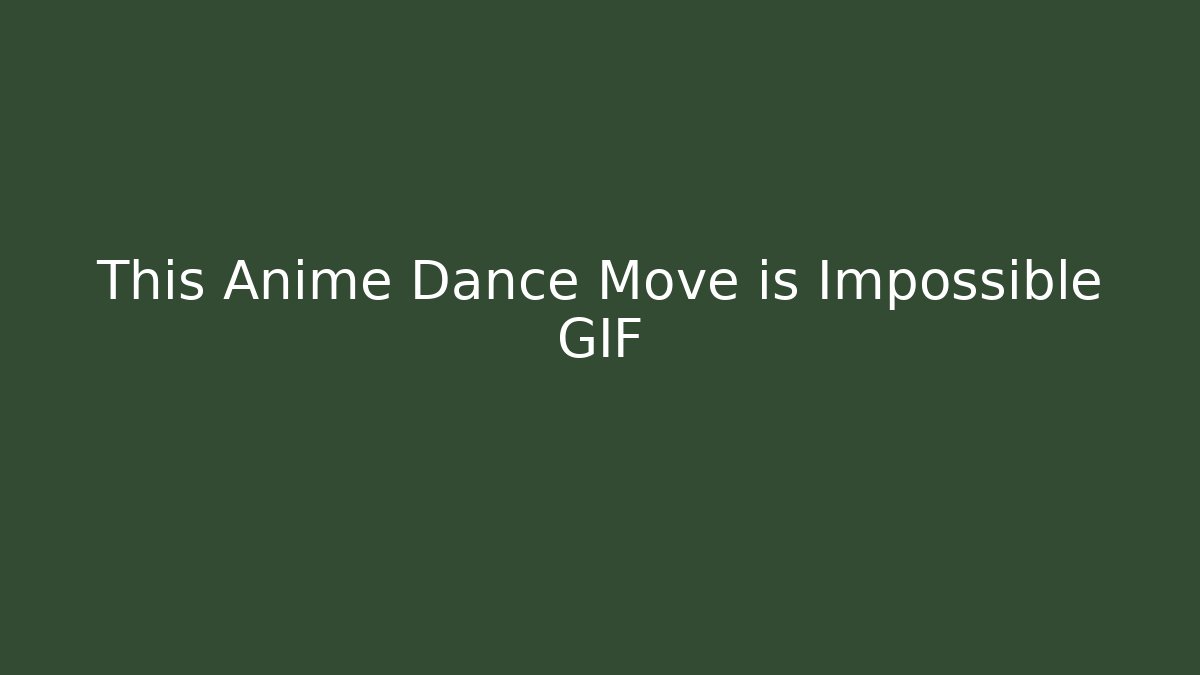 This Anime Dance Move is Impossible GIF