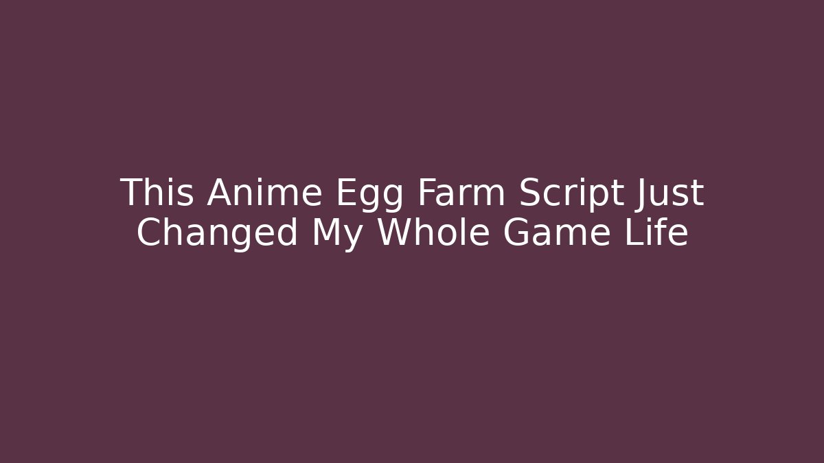 This Anime Egg Farm Script Just Changed My Whole Game Life - Critter Realm