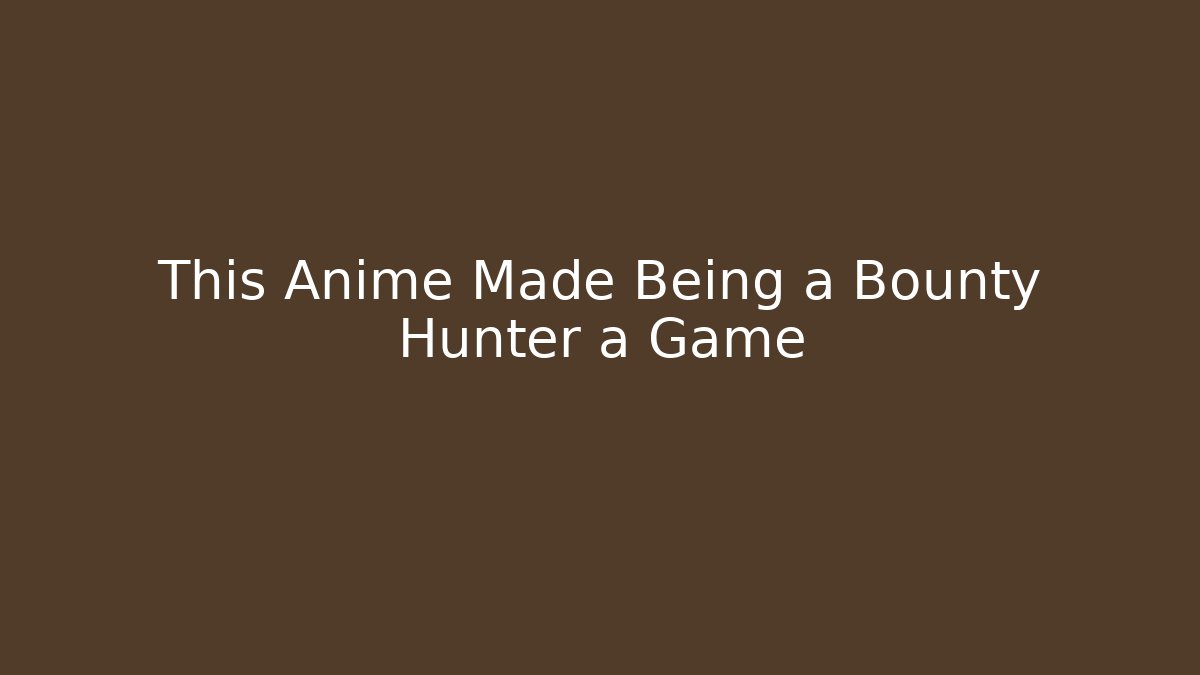 This Anime Made Being a Bounty Hunter a Game