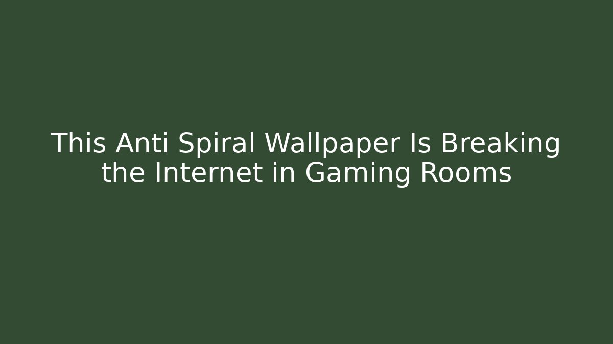 This Anti Spiral Wallpaper Is Breaking the Internet in Gaming Rooms