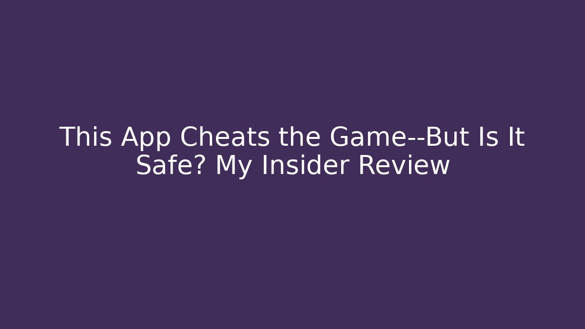 This App Cheats the Game—But Is It Safe? My Insider Review