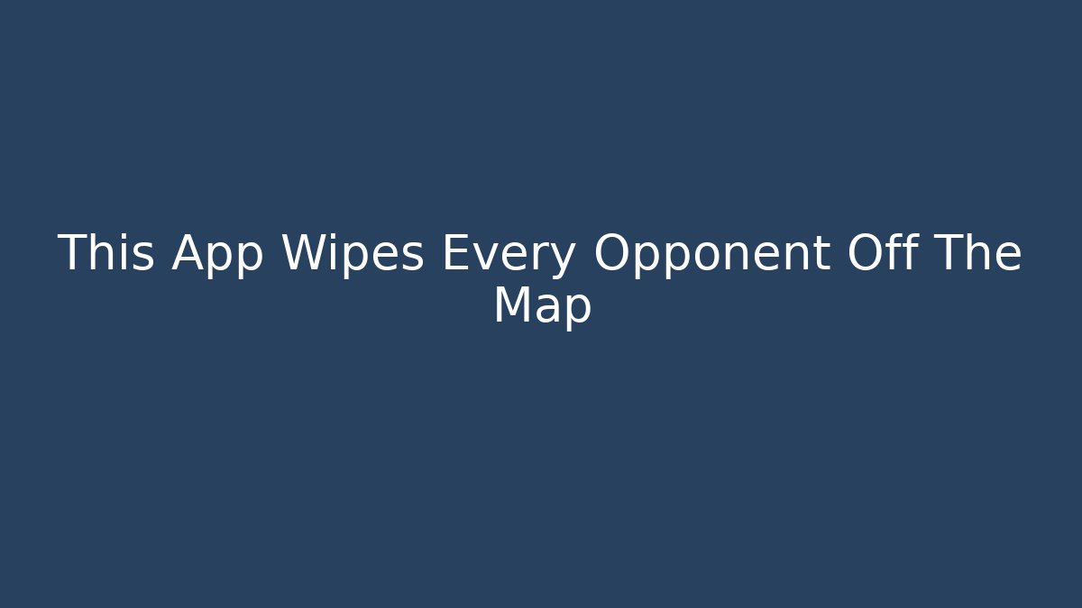 This App Wipes Every Opponent Off The Map