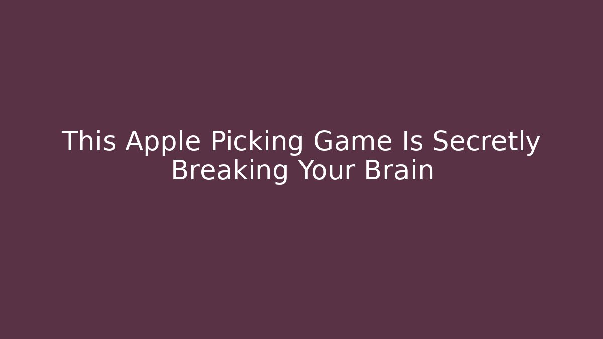 This Apple Picking Game Is Secretly Breaking Your Brain - Critter Realm