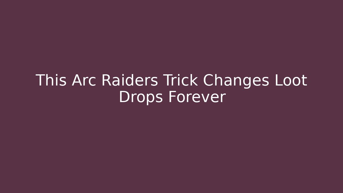 This Arc Raiders Trick Changes Loot Drops Forever