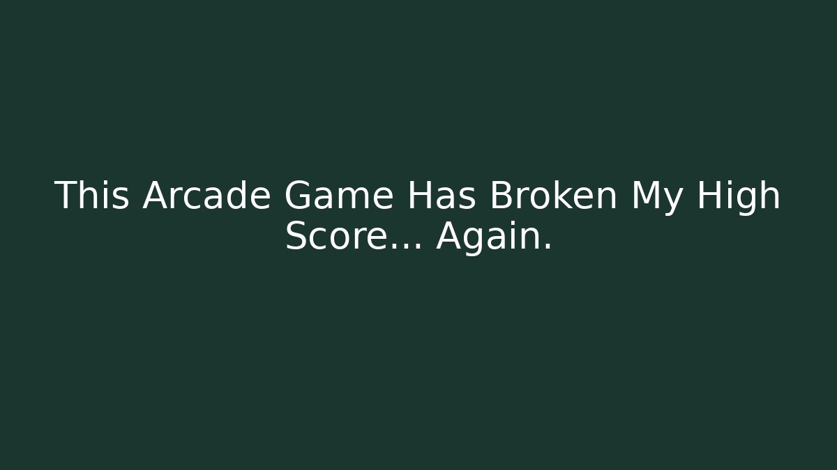 This Arcade Game Has Broken My High Score... Again. - Critter Realm