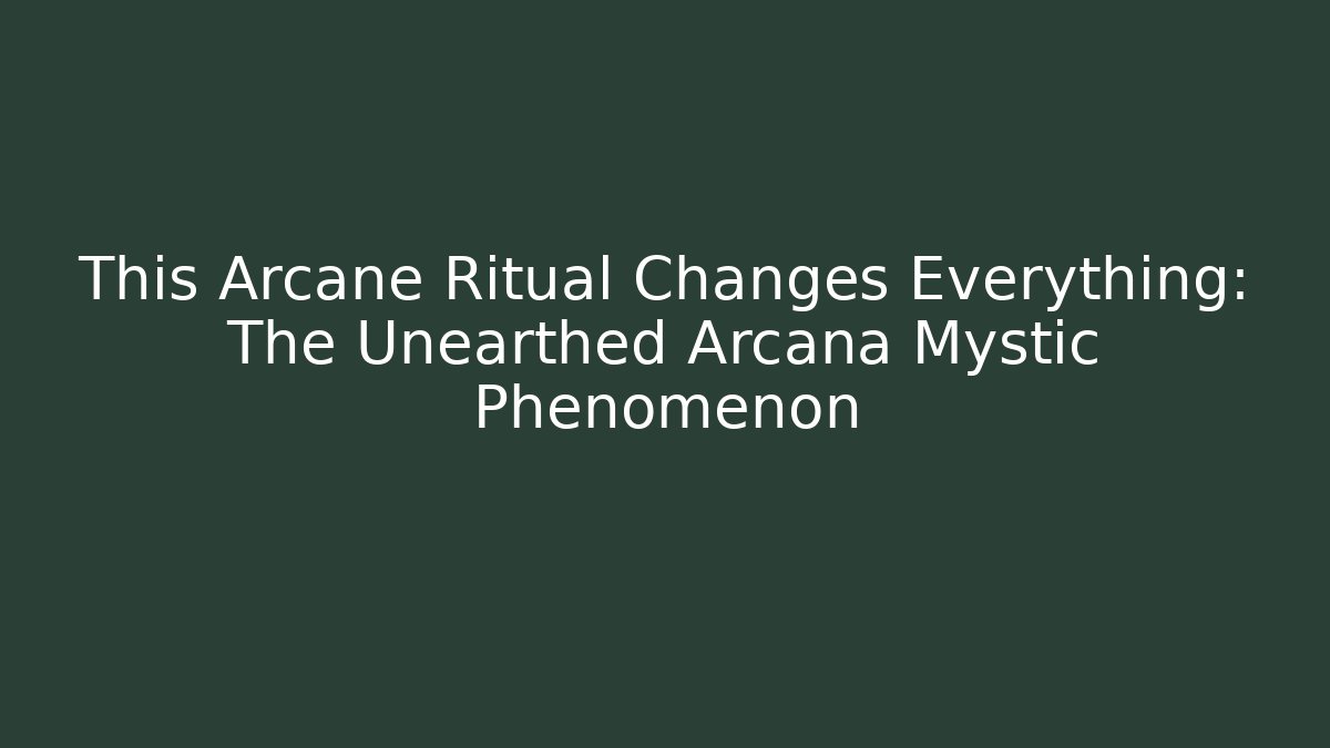 This Arcane Ritual Changes Everything: The Unearthed Arcana Mystic Phenomenon