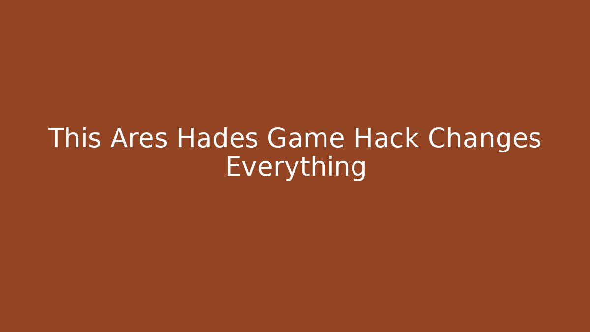 This Ares Hades Game Hack Changes Everything - Critter Realm