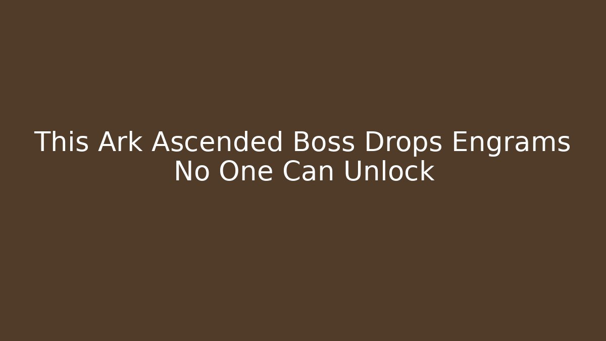 This Ark Ascended Boss Drops Engrams No One Can Unlock